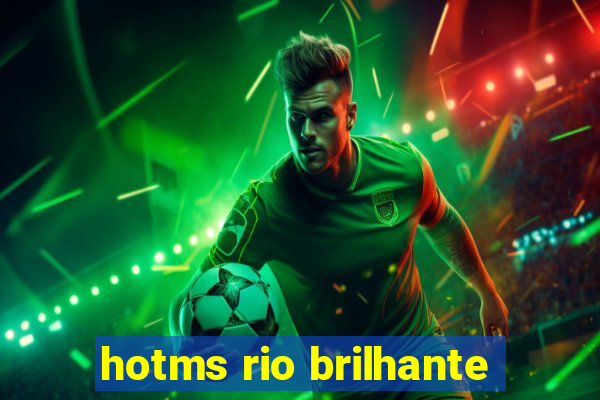 hotms rio brilhante